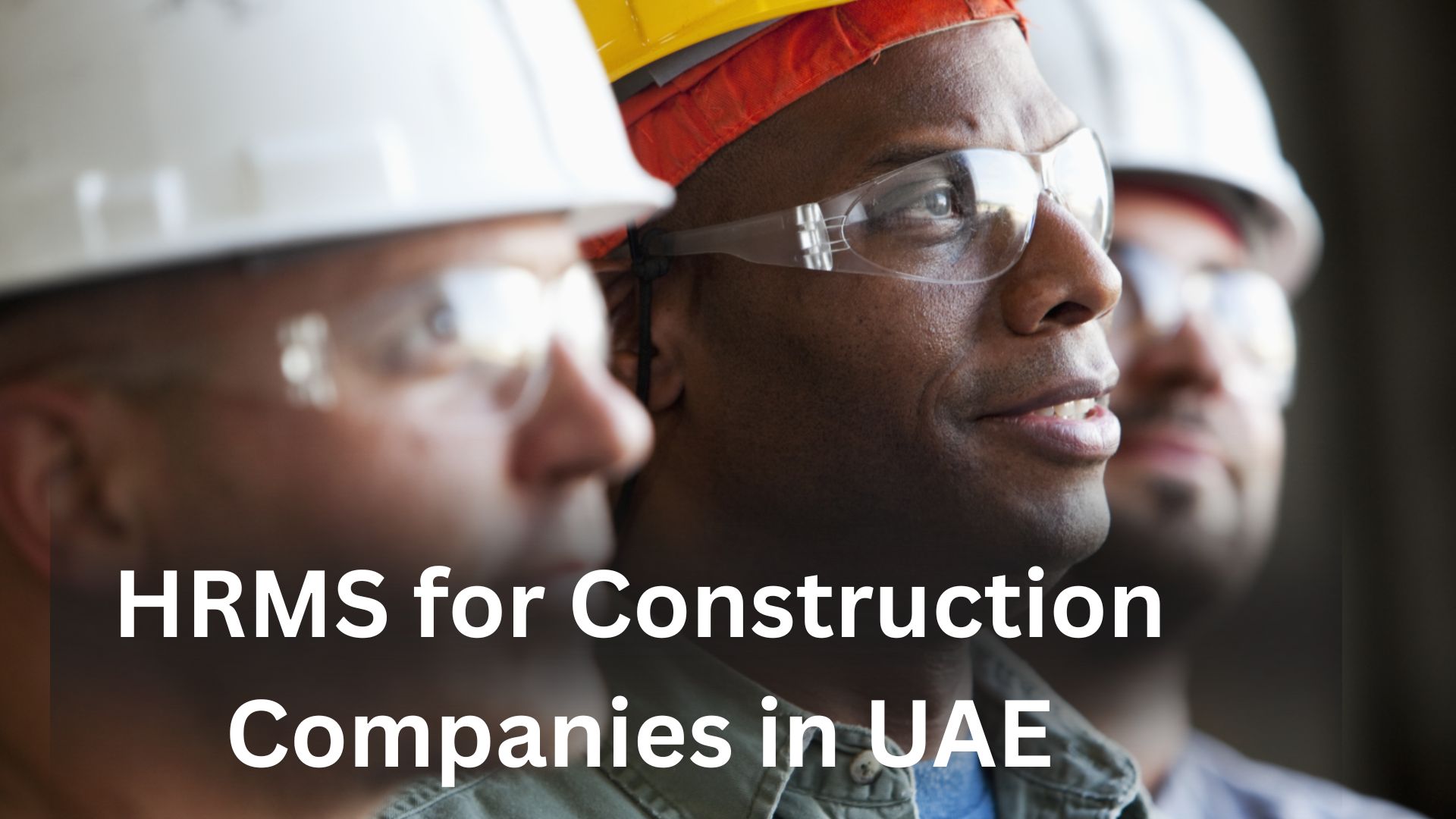 HRMS for Construction Companies in UAE: Simplifying Workforce Management On-Site